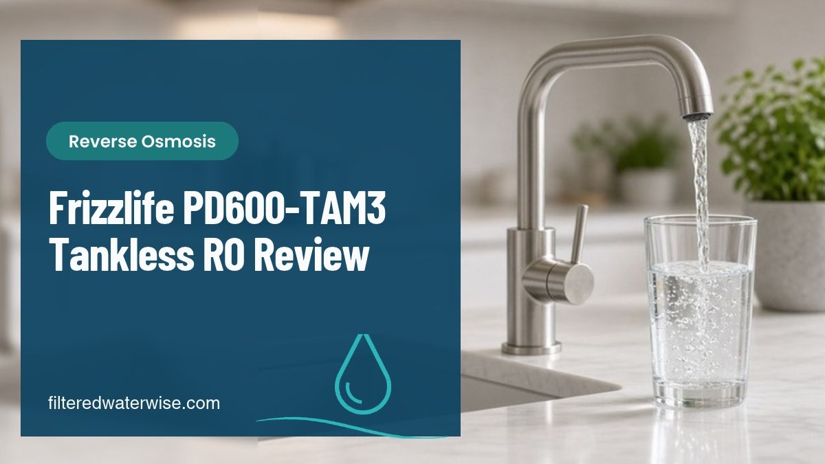 Frizzlife PD600-TAM3 Tankless RO Review – reverse osmosis guide from Filtered Water Wise