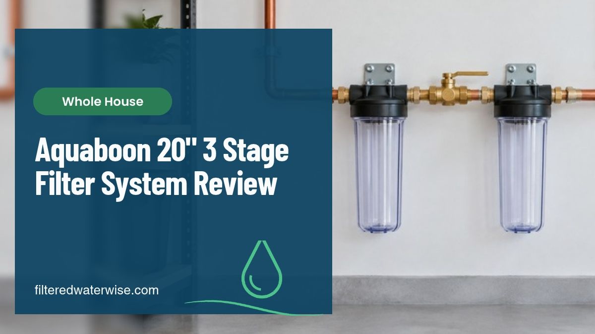 Aquaboon 20″ 3 Stage Water Filtration System Review