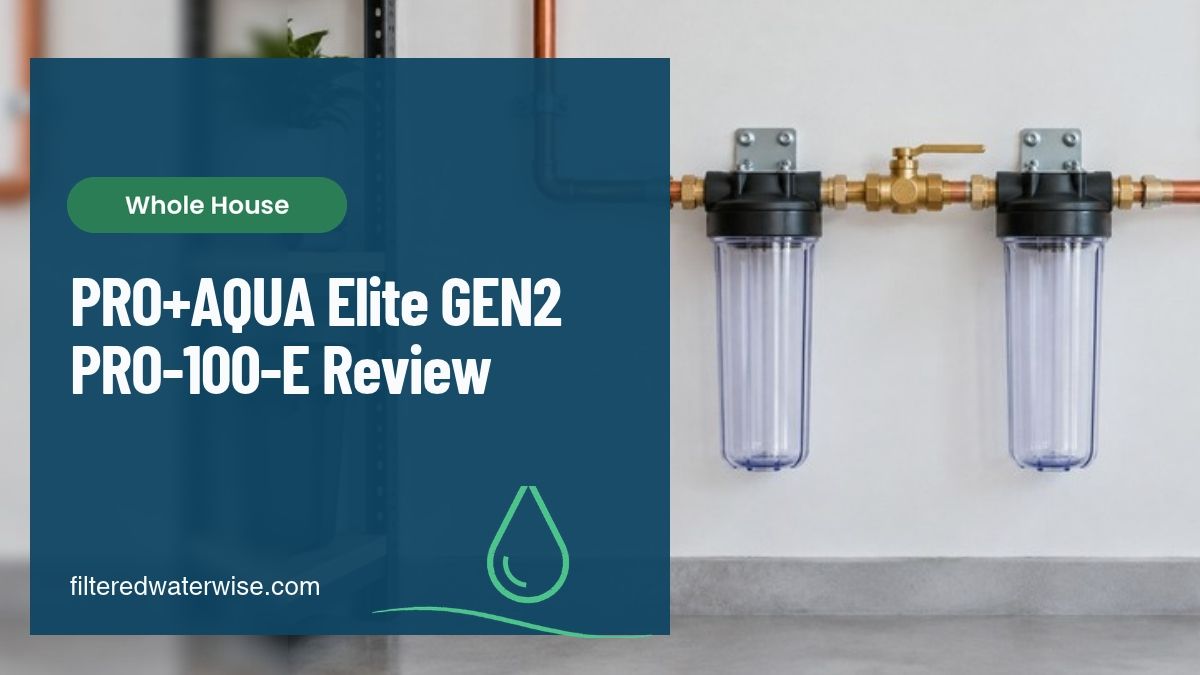 PRO+AQUA Elite Series GEN2 PRO-100-E 3-Stage Water Filtration System Review